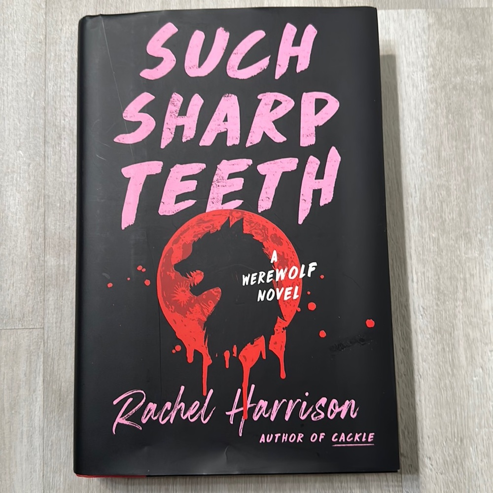 “Such Sharp Teeth” by Rachel Harrison. Hardcover